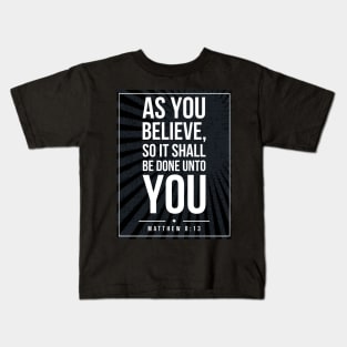 Matthew 8:13 quote Subway style (white text on black) Kids T-Shirt